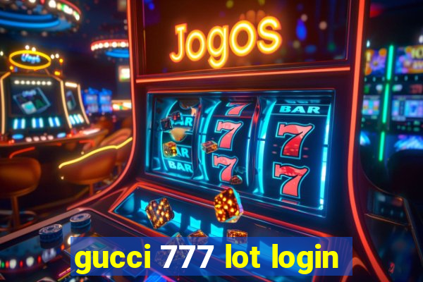 gucci 777 lot login